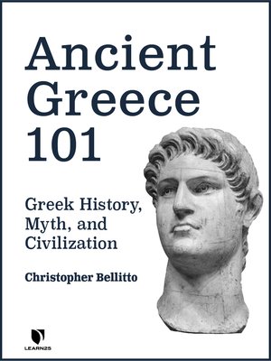 cover image of Ancient Greece 101: Greek History, Myth, and Civilization